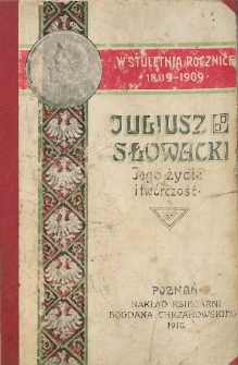 Juliusz Słowacki: jego życie i twórczość: w dwóch tomach z illustracyami