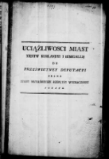 Uciążliwości miast Xięstw Kurlandyi i Semigallii do prześwietney deputacyi przez stany Nayjaśnieyszey Rzepltey wyznaczoney podane