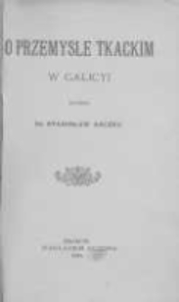O przemyśle tkackim w Galicyi