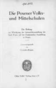 Die Posener Volks- und Mittelschulen: ein Beitrag zur Würdigung der Unterrichtsausstellung der Stadt Posen auf der Ostdeutsche Ausstellung in Posen
