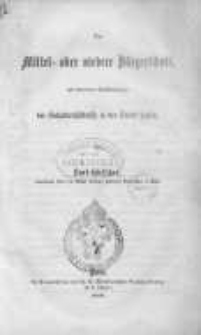 Mittel- oder niedere Bürgerschule mit besonderer Berücksichtigung der Schulverhältnisse in der Stadt Posen
