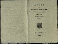 Atlas do dziejów polskich z dwunastu krajobrazów złożony Joachim Lelewel skreślił