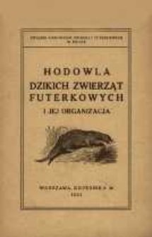 Hodowla dzikich zwierząt futerkowych i jej organizacja