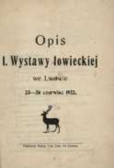 Opis I. Wystawy łowieckiej we Lwowie 23-26 czerwiec 1922