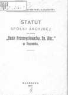 Statut Spółki Akcyjnej pod firmą "Bank Przemysłowców, Sp. Akc." w Poznaniu
