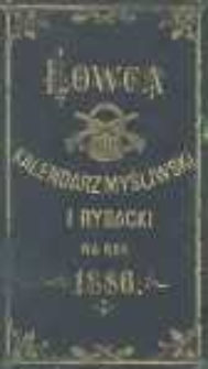 Łowca. Kalendarz myśliwski i rybacki na rok 1886