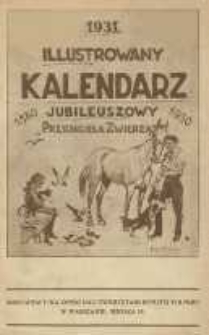 Ilustrowany Kalendarz Jubileuszowy "Przyjaciela Zwierząt" na rok 1931