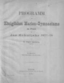 Programm des K&ouml;niglichen Marien-Gymnasiums zu Posen f&uuml;r das Schuljahr 1877-78