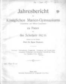 Jahresbericht des Königlichen Marien-Gymnasiums (Gymnasium und Reform Gymnasium) zu Posen für das Schuljahr 1912/13