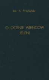 O ocenie wieńców jeleni, rosoch danieli i parostków rogaczy metodą Biegera, Lotzego i Wilda