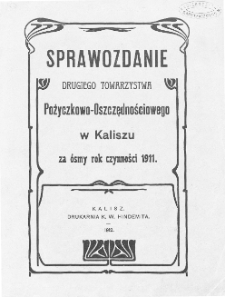Sprawozdanie Drugiego Towarzystwa Pożyczkowo-Oszczędnościowego w Kaliszu za ósmy rok czynności 1911
