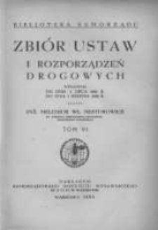 Zbiór ustaw i rozporządzeń drogowych wydanych od dnia 1 lipca 1931 roku do dnia 1 sierpnia 1933 r. T.6