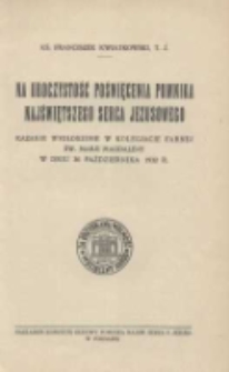 Na uroczystość poświęcenia pomnika Najświętszego Serca Jezusowego: kazanie wygłoszone w Kolegjacie Farnej św. Marji Magdaleny w dniu 30 października 1932 R.