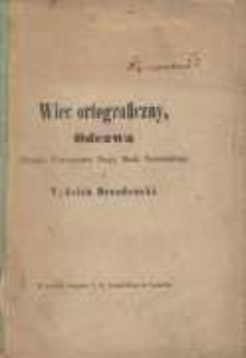 Wiec wielkopolski w sprawie pisowni języka polskiego, jego znaczenie i zadanie wráz z krytycznym rozbiorem Odezwy wydanej w tym celu przez Zárząd Tow. Przyj. Nauk Poznańskiego
