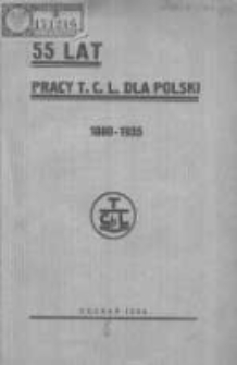 55 lat pracy T. C. L. dla Polski 1880-1935: rzut oka na historję Towarzystwa Czytelni Ludowych