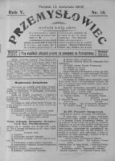 Przemysłowiec. 1908.04.18 R.5 nr16