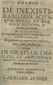 Gelboc De inexistimabilibus aquarum, belli, et morborum influxibus, in annum [...] 1577 [rom.] [...] in gratiam [...] Senatus Lubecensis [...] Candiano autore