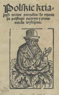 Polskie kxiążeczki wielmi potrzebne ku uczeniu się polskiego przytym y poniemiecku wyłożone