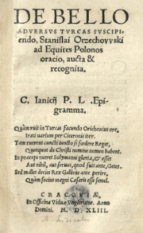 De bello adversus Turcas suscipiendo, Stanislai Orzechovvski ad Equites Polonos oracio, aucta et recognita [...]