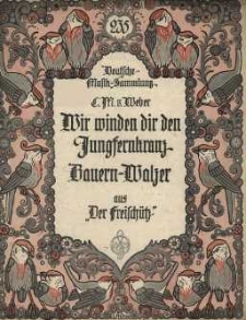 Wir winden dir den Jungfernkranz Bauern-Walzer aus "Der Freisch&uuml;tz"