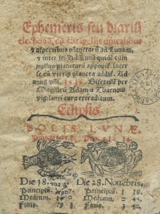Ephemeris seu diarium electionum cum evangeliis d[omi]nicalibus et aspectibus planetaru[m] ad luna[m] [...] Ad annu[m] 1536 bisextile[m] per magistru[m] Adam a Tharnow [Tussinius] vigilanti cura extraditum [...]