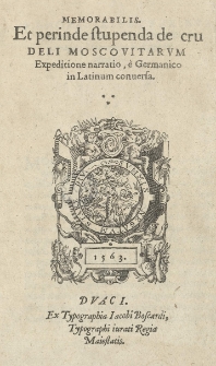 Memorabilis et perinde stupenda de crudeli Moscovitarum expeditione narratio, è Germanico in Latinum conversa