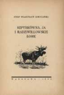 Szpyrk&oacute;wna, ja i radziwiłłowskie łosie