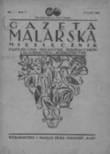 Gazeta Malarska: miesięcznik poświęcony malarstwu dekoracyjnemu, lakiernictwu i pozłotnictwu: organ Związku Cechów Malarskich i Lakierniczych 1932 styczeń R.5 Nr1