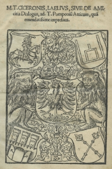 M. T. Ciceronis Laelius, sive De amicitia dialogus, ad T[itum] Pomponium Atticum quam emendatissime impressus