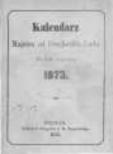 Polski Kalendarz Katolicki dla Kochanych Wiarusów na rok zwyczajny 1873 napisany po raz dwunasty przez Majstra od Przyjaciela Ludu. (Ignacego Danielewskiego w Chełmnie)