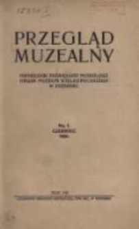 Przegląd Muzealny: miesięcznik poświęcony muzeologji: organ Muzeum Wielkopolskiego w Poznaniu 1920 czerwiec Nr1