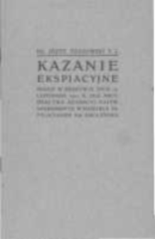 Kazanie ekspiacyjne miane w Krakowie dznia 10 listopada 1910 r. dla Arcybractwa Adoracyi Najśw. Sakramentu w Kościele SS. Felicyanek na Smoleńsku