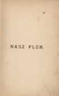 Nasz plon: książka pamiątkowa pięćdziesięciolecia "Przyjaciela Dzieci": (z ilustracyami)