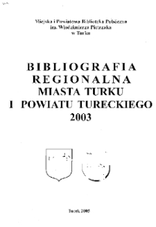 Bibliografia Regionalna Miasta Turku i Powiatu Tureckiego 2003