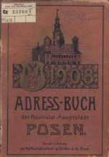 Adressbuch der Provinzial-Hauptstadt Posen. 1908