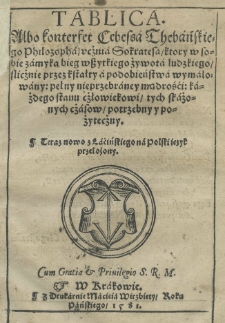 Tablica albo konterfet Cebessa Thebańskiego [...] ktory w sobie zamyka bieg wszytkiego żywota ludzkiego [...] Teraz nowo z łacińskiego na Polski ięzyk przełożony