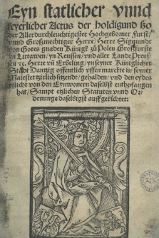[Statuta und lobeliche Christliche Ordenu[n]ge sso wol das geistliche als weltliche Regiment betreffent durch [...] Herrn [...] Sigmundt [...] Künig zü Polen yn seyner [...] Stadt Dantzig [...] auffgericht und eyngesatz [...].] , [Cz. 2] , Eyn statlicher vnnd feyerlicher Actus [...]