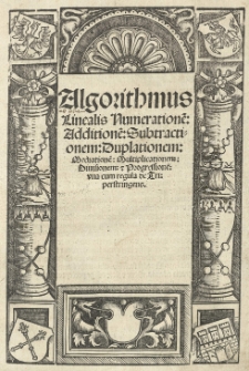 Algorithmus linealis numeratione[m]: additione[m]: subtractionem [...] et progressione[m]: vna cum regula de tri perstringens