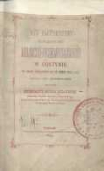 Rys historyczny Towarzystwa Rolniczo-Przemysłowego w Gostyniu od czasu zawiązania aż do końca roku 1893 podług akt Towarzystwa