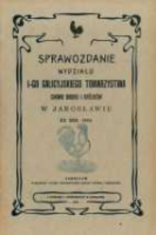 Sprawozdanie Wydziału I-go Galicyjskiego Towarzystwa Chowu Drobiu i Kr&oacute;lik&oacute;w w Jarosławiu za rok 1904