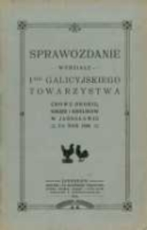 Sprawozdanie Wydziału I-go Galicyjskiego Towarzystwa Chowu Drobiu, Gołębi i Królików w Jarosławiu za rok 1909
