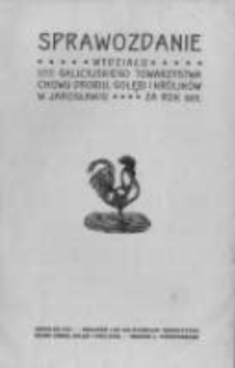 Sprawozdanie Wydziału I-go Galicyjskiego Towarzystwa Chowu Drobiu, Gołębi i Kr&oacute;lik&oacute;w w Jarosławiu za rok 1913