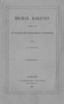Michał Bakunin i odezwa jego do przyjaciół rossyjskich i polskich przez Litwina