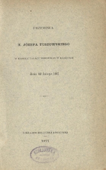 Przemowa X. Józefa Tuszowskiego w kaplicy Pałacu Biskupiego w Krakowie dnia 18 lutego 1911