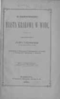 O zaopatrzeniu miasta Krakowa w wodę: streszczenie odczytu Józefa Tuszyńskiego wygłoszonego w Towarzystwie Politechnicznem we Lwowie, i w Towarzystwie Technicznem w Krakowie