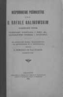 Wspomnienie pośmiertne o ś. p. O. Rafale Kalinowskim karmelicie bosym uczestniku powstania z roku 1863, długoletnim sybiraku i wygnańcu na podstawie źródeł wiarygodnych i za zezwoleniem W. O. Prowincjała skreślił Romuald od ś-go Eliasza