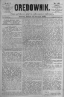 Orędownik: pismo poświęcone sprawom politycznym i sp&oacute;łecznym. 1880.08.21 R.10 nr100
