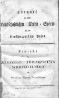Entwurf zu einem Landschaftlichen Credit-System für das Grossherzogthum Posen; Projekt do Ziemskiego Towarzystwa Wierzycielnego dla Wielkiego Xięstwa Poznańskiego
