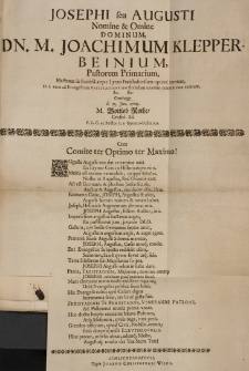 Josephi seu Augusti nomine [et] omine [...] Joachimum Klepperbeinium, Pastorem Primarium, hactenus de Ecclesia atque Lyceo Fraustadiensium optime meritum h.t. vero ad Evangelicam Freistadiensium Ecclesiam unanimi omnium voto vocatum [...] Comitatur d. 25 Jun. 1709. [...]