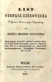 List Stefana Zienowicza profesora Uniwersytetu Kijowskiego do Henryka hrabiego Rzewuskiego obejmujący pomysły autora o całym obrębie nauk przyrodzonych, razem z odpowiedzią pp. J. I. Kraszewskiemu, Karolowi Kaczkowskiemu, Ludmiłowi Wołyńskiemu i. t. d
